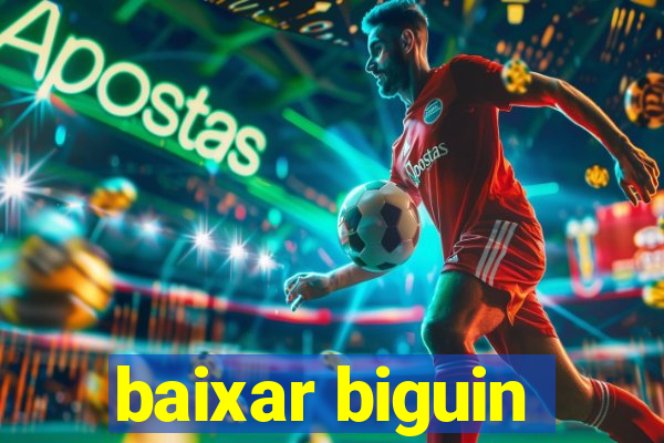 baixar biguin